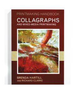 Collagraphs and Mixed-Media Printmaking by Brenda Hartill and Richard Clarke