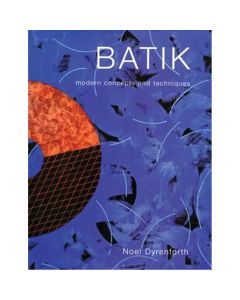 Batik Modern Concepts and Techniques By Noel Dyrenforth